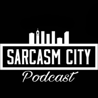Sarcasm City Podcast podcast