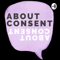 EP 07 Why Sex Positivity Matters When Teaching Consent