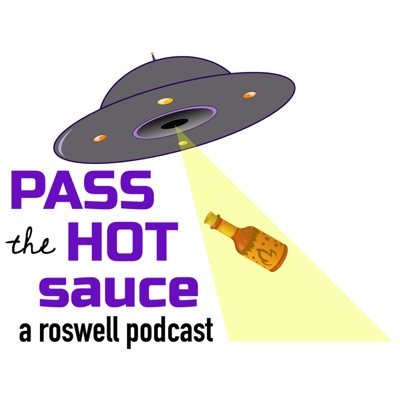 Pass the Hot Sauce: A Roswell Podcast Pass the Hot Sauce: A Roswell Podcast