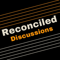 Reconciled Discussions podcast