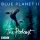 Blue Planet II: The Podcast