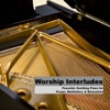 Worship Interludes - Piano Instrumentals for Prayer, Meditation, Soaking Worship, Relaxation, Study, and Rest artwork