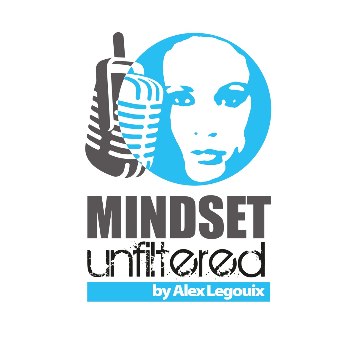 Mindset Unfiltered by Alexandra Legouix – Podcast – Podtail Monger – Podcast – Podtail