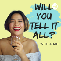 Will You Tell It All? podcast