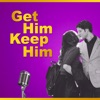 Get Him Keep Him Podcast artwork