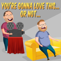 You're Gonna Love This... or Not... podcast