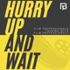 Hurry Up And Wait: Actors and Film Professionals Talking Candidly