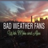 Bad Weather Fans With Mike And Alex artwork