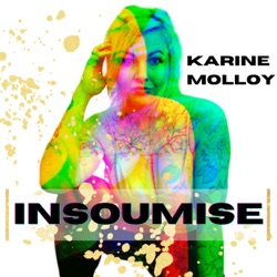 Insoumise-Le podcast de Karine Molloy 