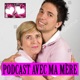Podcast avec ma mère