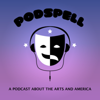 Podspell: A Podcast About the Arts and America podcast