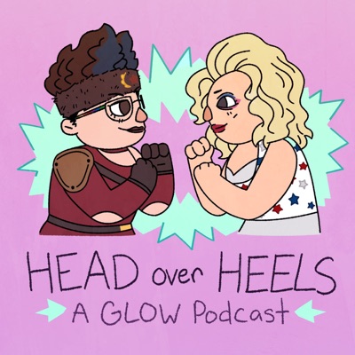 Head Over Heels: A GLOW Podcast Head Over Heels: A GLOW Podcast