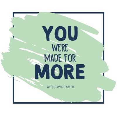 You Were Made for More You Were Made for More