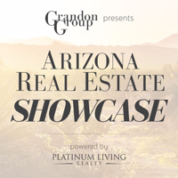 ARIZONA REAL ESTATE SHOWCASE | Presented By The Grandon Group podcast