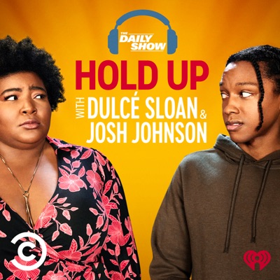 Hold Up with Dulcé Sloan & Josh Johnson from The Daily Show:Comedy Central & iHeartPodcasts