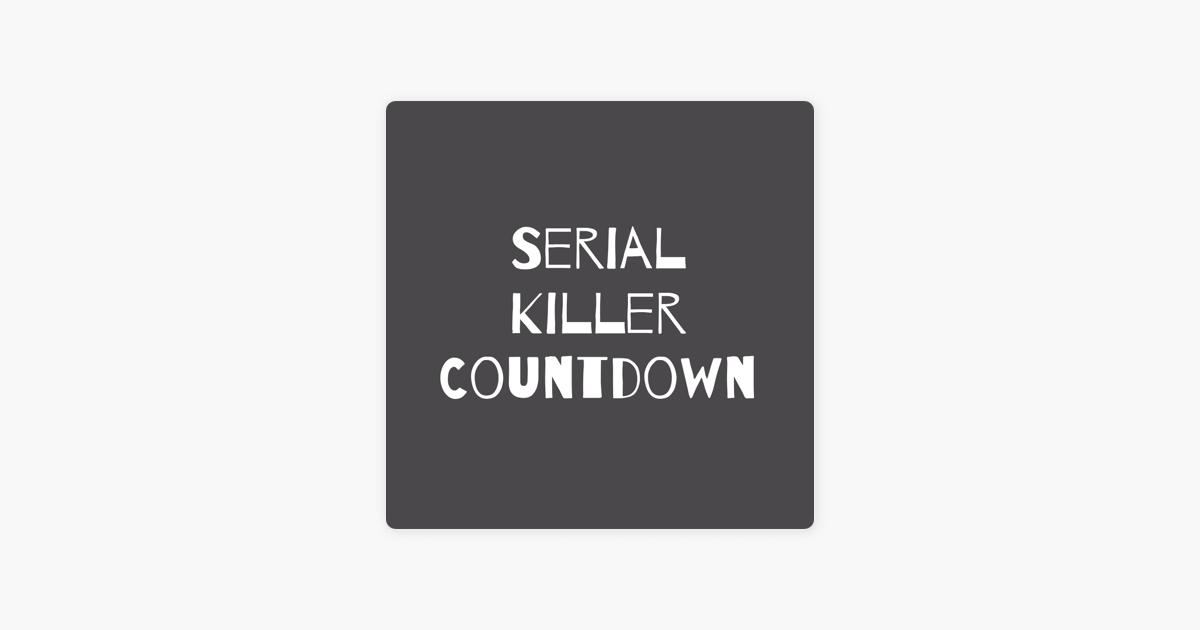 ‎Serial Killer Countdown sur Apple Podcasts