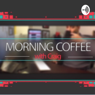 Morning Coffee With Craig Morning Coffee With Craig