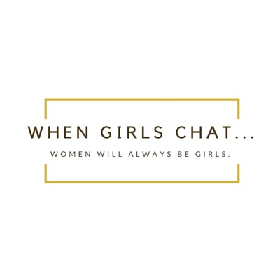 When Girls Chat When Girls Chat