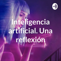 Inteligencia artificial. Una reflexión