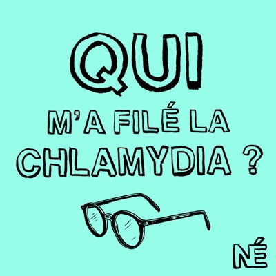 Qui m’a filé la Chlamydia? Qui m’a filé la Chlamydia?