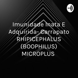 Imunidade Inata E Adquirida- Carrapato RHIPICEPHALUS (BOOPHILUS) MICROPLUS 
