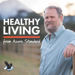 Healthy Living The Azure Standard Podcast