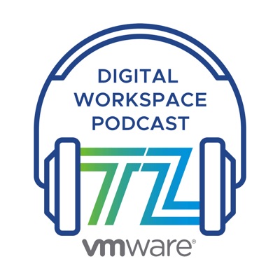 Digital Workspace Tech Zone Podcast Digital Workspace Tech Zone Podcast