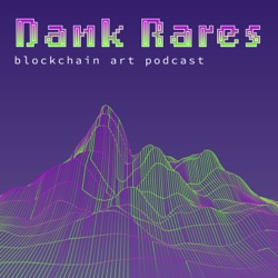 Dank Rares Blockchain Art Podcast