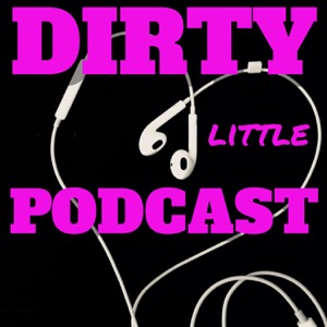 Dirty Little Podcast