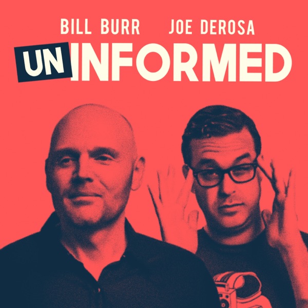 Uninformed with Bill Burr & Joe DeRosa image