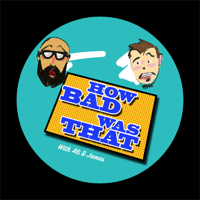 How Bad Was That with Ali and James podcast