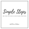 Simple Steps - Relying on God as We Raise Our Kids artwork