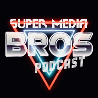 Super Media Bros Podcast podcast