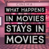 What Happens In Movies Stays In Movies artwork