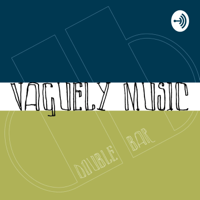 Vaguely Music podcast
