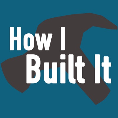 How I Built It How I Built It
