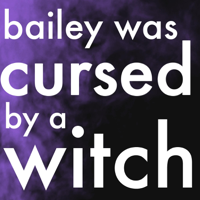 Bailey Was Cursed by a Witch podcast