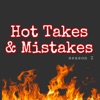 Hot Takes & Mistakes artwork