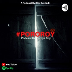 #POROROY-Podcast Horrornya Roy