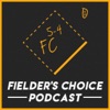 Fielder's Choice Podcast artwork