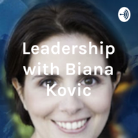 Leadership with Biana Kovic podcast