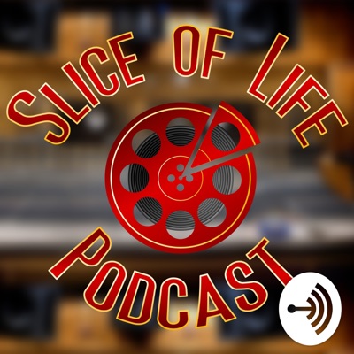 The Slice of Life Podcast The Slice of Life Podcast