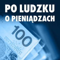 Po Ludzku o Pieniądzach podcast