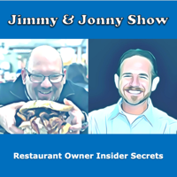 Jimmy & Jonny Show (Restaurant Owner Insider Secrets) podcast