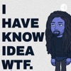 I HAVE KNOW IDEA WTF artwork