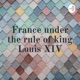 France under Louis XIV
