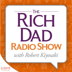 Rich Dad Radio Show: In-Your-Face Advice on Investing, Personal Finance, & Starting a Business