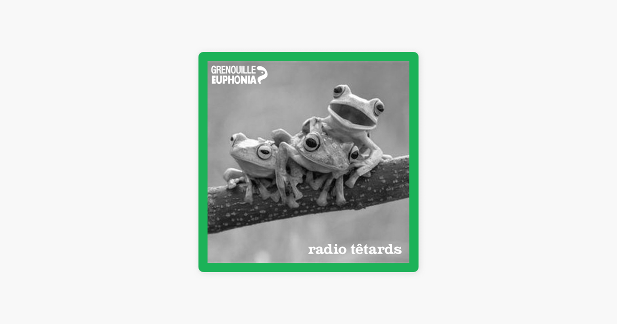 Radio Tetards Radio Grenouille On Apple Podcasts