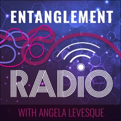 Entanglement Radio with Angela Levesque