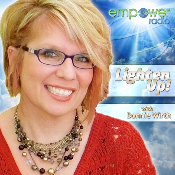 Lighten Up with Bonnie Wirth on Empower Radio